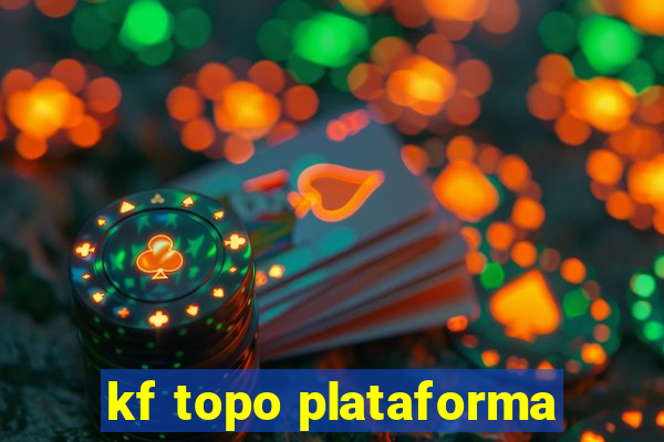 kf topo plataforma